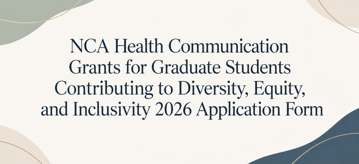 NCA Health Communication Grants for Graduate Students Contributing to Diversity, Equity, and Inclusivity 2026 Application Form